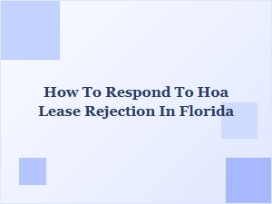 How to Respond to an Hoa Lease Rejection in Florida