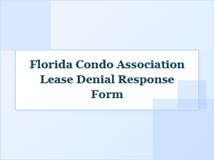 How to Respond to a Florida Condo Lease Denial