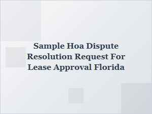 Sample Hoa Dispute Resolution Request for Lease Approval in Florida