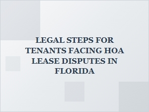 Understanding Your Rights in Florida Hoa Lease Disputes